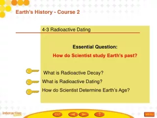 4-3 Radioactive Dating Essential Question:  How do Scientist study Earth’s past?
