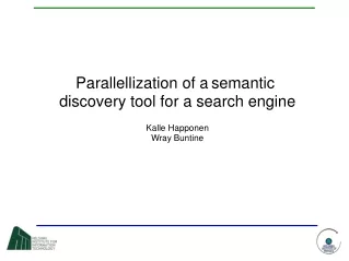 Parallellization of a semantic  discovery tool for a search engine Kalle Happonen Wray Buntine