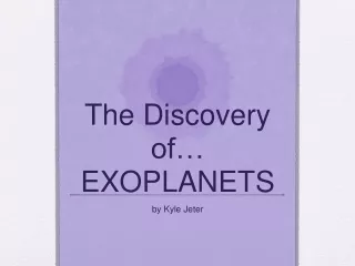 The Discovery of… EXOPLANETS