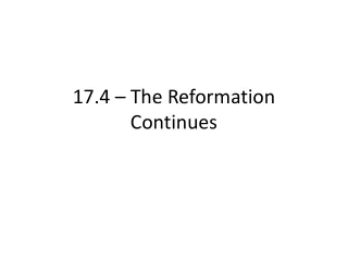 17.4 – The Reformation Continues
