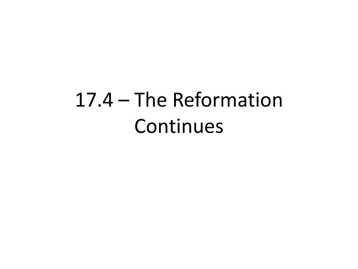 17 4 the reformation continues