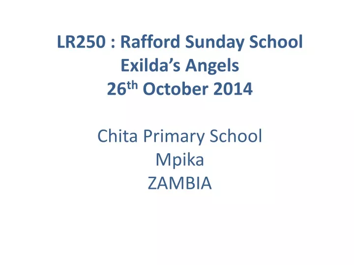 lr250 rafford sunday school exilda s angels 26 th october 2014 chita primary school mpika zambia