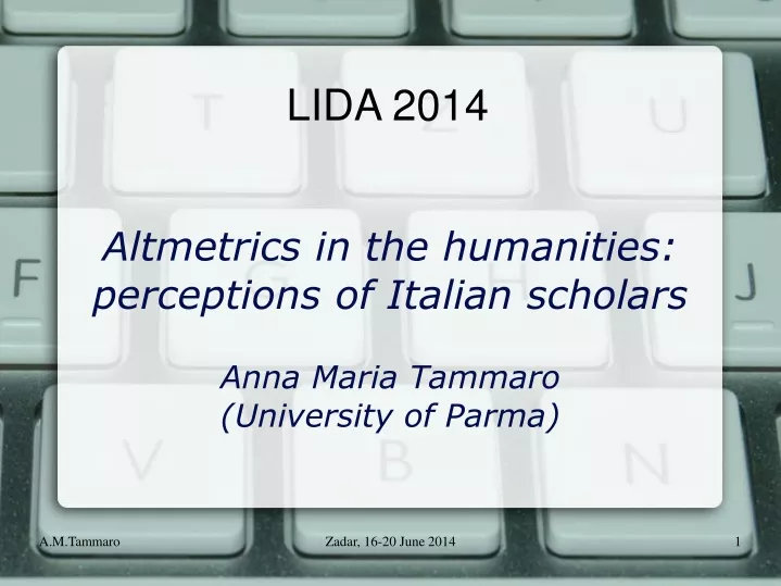 altmetrics in the humanities perceptions of italian scholars anna maria tammaro university of parma