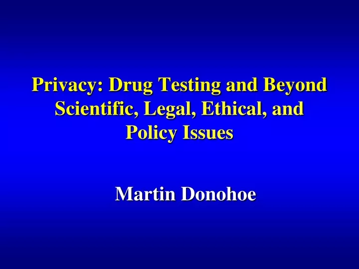privacy drug testing and beyond scientific legal ethical and policy issues