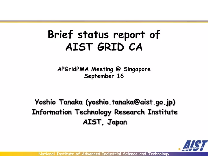 brief status report of aist grid ca apgridpma meeting @ singapore september 16