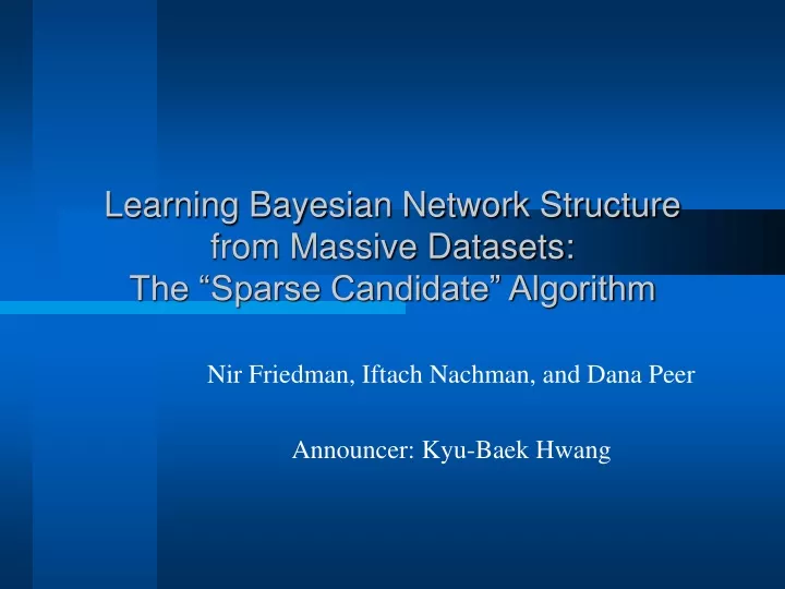 learning bayesian network structure from massive datasets the sparse candidate algorithm