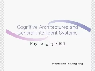 Cognitive Architectures and General Intelligent Systems