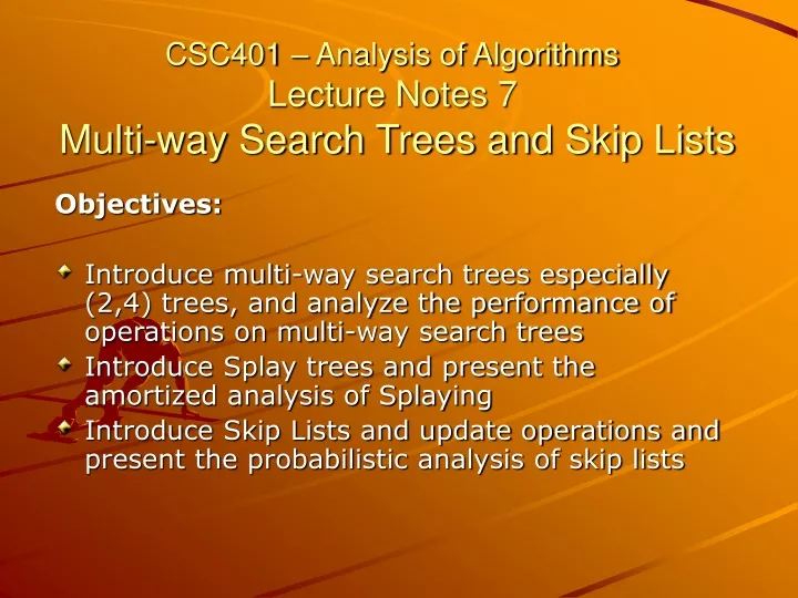 csc401 analysis of algorithms lecture notes 7 multi way search trees and skip lists