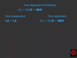 Time independent H o ? o = E o ? o