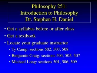 Philosophy 251: Introduction to Philosophy Dr. Stephen H. Daniel