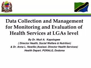 By Dr. Ntuli A.  Kapologwe   ( Director Health, Social Welfare &amp; Nutrition)