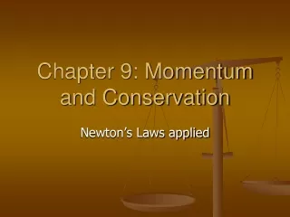 Chapter 9: Momentum and Conservation