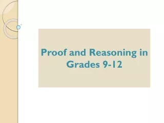 Proof and Reasoning in Grades 9-12
