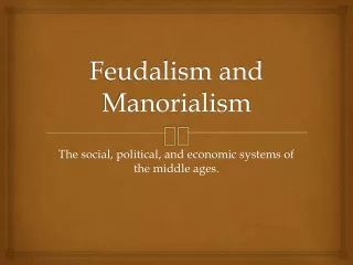 Feudalism and Manorialism