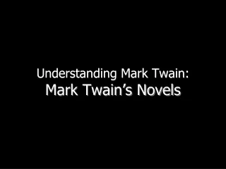Understanding Mark Twain:  Mark Twain’s Novels