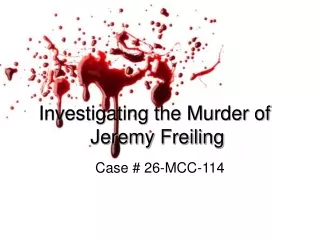 Investigating the Murder of  Jeremy Freiling