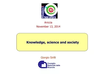 Ariccia November 13, 2014 		Knowledge, science and society Giorgio  Sirilli