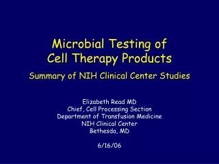 Microbial Testing of  Cell Therapy Products Summary of NIH Clinical Center Studies