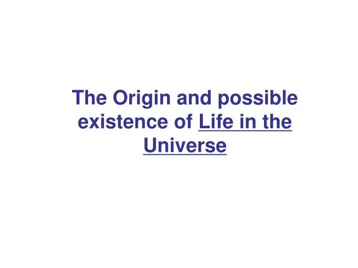 the origin and possible existence of life