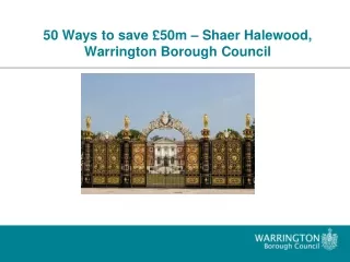 50 Ways to save £50m – Shaer Halewood, Warrington Borough Council
