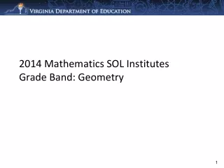 2014 Mathematics SOL Institutes Grade Band:  Geometry