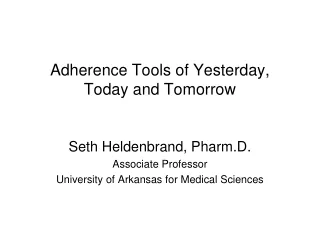 Adherence Tools of Yesterday, Today and Tomorrow
