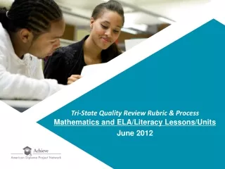 Tri-State Quality Review Rubric &amp; Process Mathematics and ELA/Literacy Lessons/Units June 2012