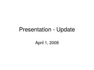 Presentation - Update