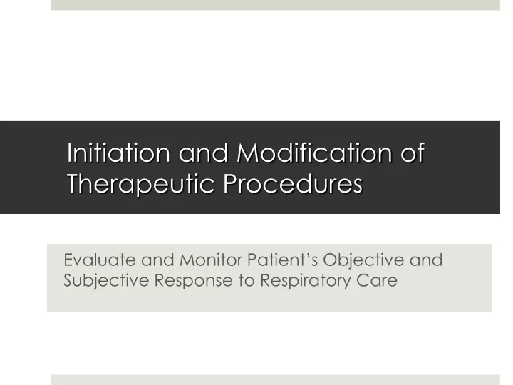 initiation and modification of therapeutic procedures