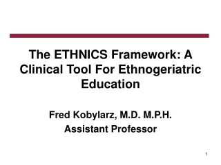 The ETHNICS Framework: A Clinical Tool For Ethnogeriatric Education