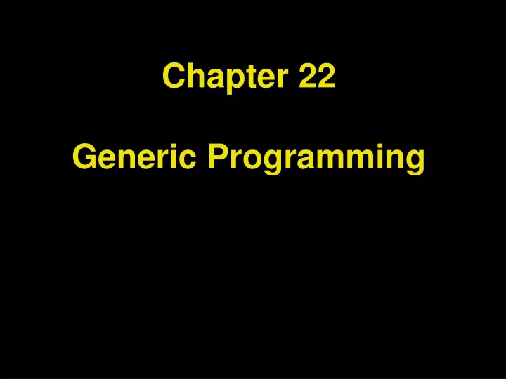 chapter 22 generic programming