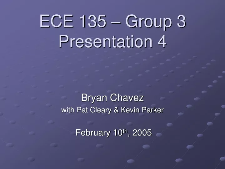 ece 135 group 3 presentation 4