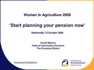 Women in Agriculture 2008 ‘Start planning your pension now’ Wednesday 15 October 2008