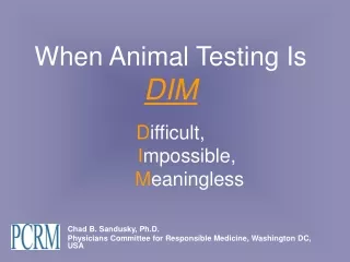 When Animal Testing Is DIM D ifficult ,  I mpossible, M eaningless
