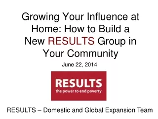 Growing Your Influence at Home: How to Build a  New  RESULTS  Group in Your Community