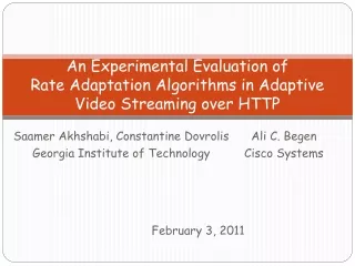An Experimental Evaluation of  Rate Adaptation Algorithms in Adaptive Video Streaming over HTTP