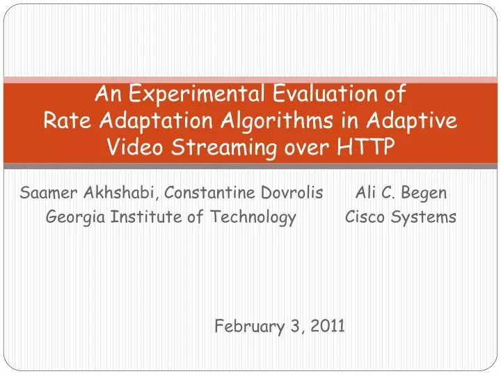 an experimental evaluation of rate adaptation algorithms in adaptive video streaming over http