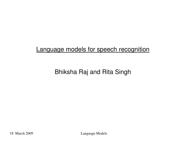 language models for speech recognition bhiksha raj and rita singh