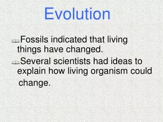 Fossils indicated that living things have changed.