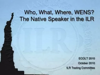 Who, What, Where, WENS?  The Native Speaker in the ILR