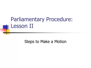 Parliamentary Procedure:   Lesson II