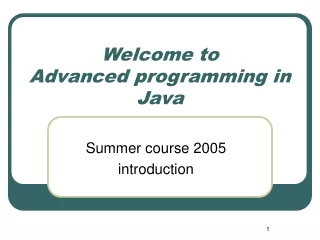 Welcome to  Advanced programming in Java