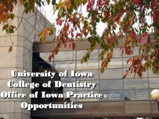 University of Iowa College of Dentistry Office of Iowa Practice Opportunities