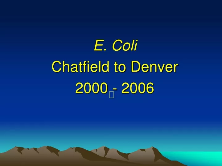 e coli chatfield to denver 2000 2006