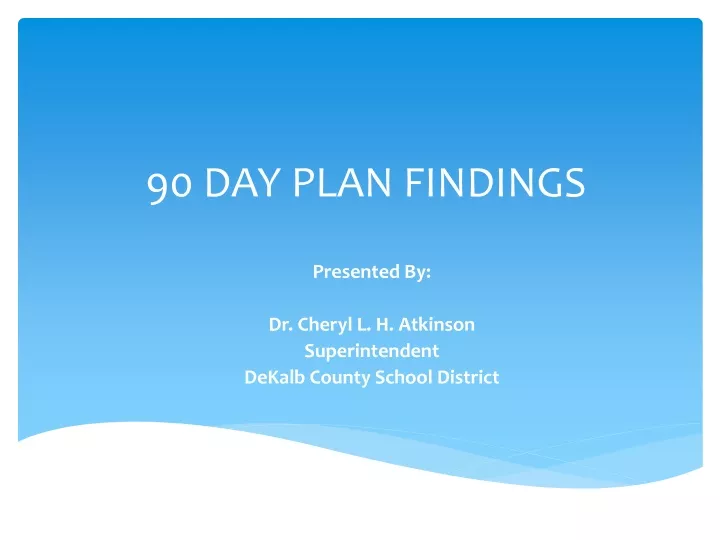 90 day plan findings