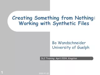 Creating Something from Nothing: Working with Synthetic Files