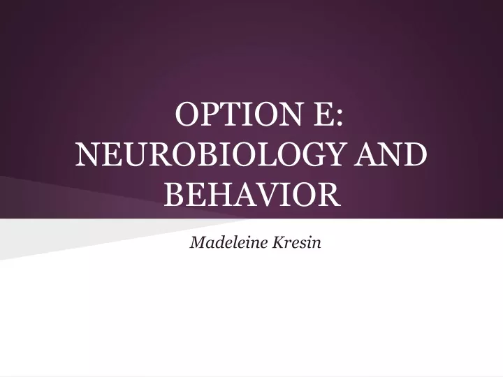 option e neurobiology and behavior