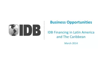 Business Opportunities IDB Financing in Latin America and The Caribbean March 2014