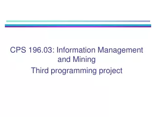 CPS 196.03: Information Management and Mining Third programming project