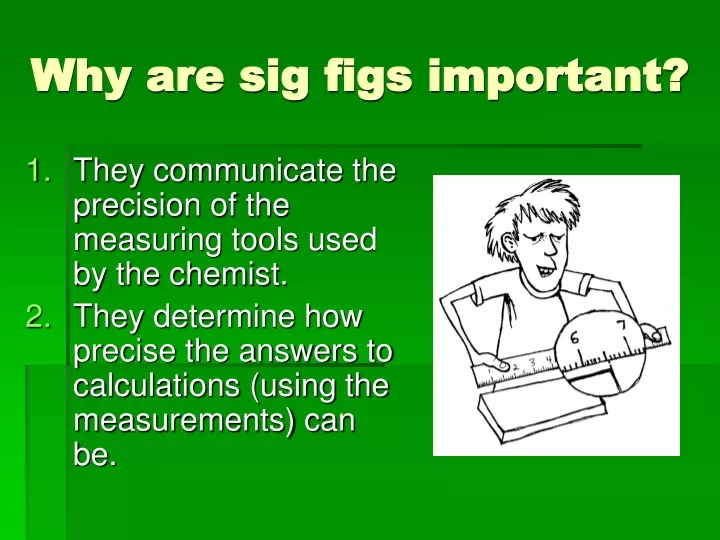 why are sig figs important